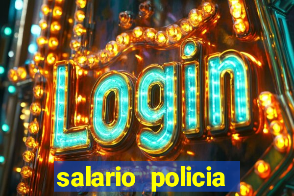 salario policia civil ba